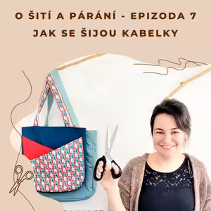 Epizoda 7 - Jak se šijou kabelky