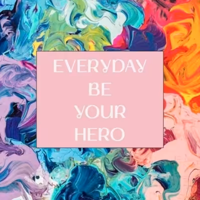 EVERYDAY BE YOUR HERO
