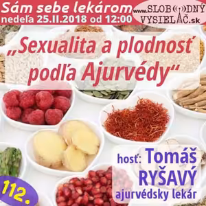 Sám sebe lekárom 112 - 2018-02-25 „Sexuológia a plodnosť podľa Ajurvédy — tradičnej indickej medicíny“