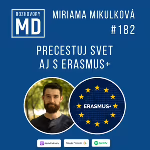 #182 Precestuj svet aj s Erasmus+ - Miriama Mikulková
