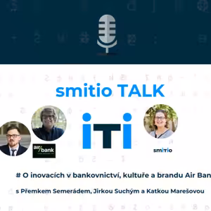 smitio TALK no.6 # O inovacích v bankovnictví, kultuře a brandu Air Bank