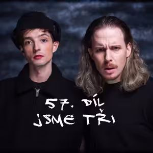 57. díl - Jsme tři