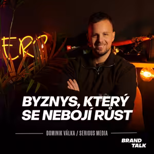15: Dominik Válka - Serious Media, The Others a byznys, který se nebojí růst