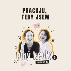 #40 Pracuju, tedy jsem