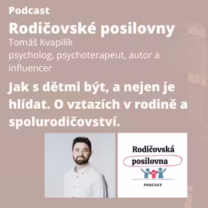106 - Jak s dětmi být, a nejen je hlídat. O vztazích v rodině a spolurodičovství s Tomášem Kvapilíkem