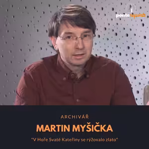 Martin Myšička – archivář: V Hoře Svaté Kateřiny se rýžovalo zlato