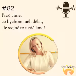 #82 Proč víme, co bychom měli dělat, ale stejně to neděláme?