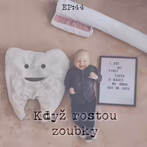 EP44: Když rostou zoubky