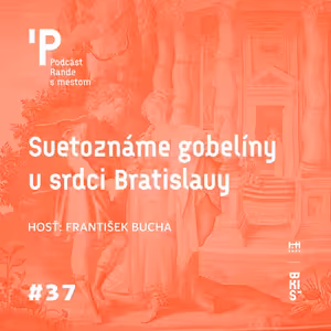 Svetoznáme gobelíny v srdci Bratislavy