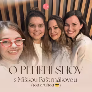 #59 - O PLNENÍ SNOV s Miškou Paštrnákovou (tou druhou 😎)