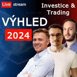VÝHLED NA ROK 2024 pro tradery a investory - příležitosti a rizika, host Štěpán Hájek | Live stream