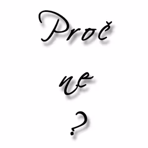 Proč ne ?