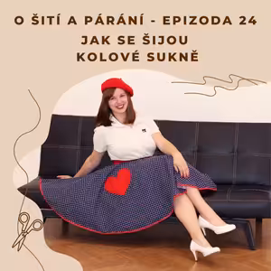 Epizoda 24 - Jak se šijou kolové sukně