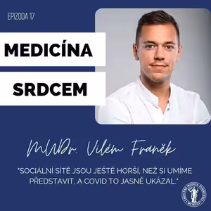 #17 MUDr. Vilém Franěk -"Sociální sítě jsou ještě horší, než si umíme představit."