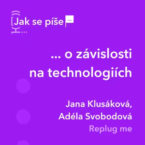 Jak se píše... o závislosti na technologiích