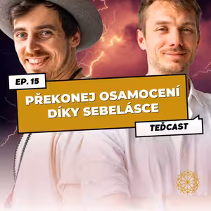 15: Překonej osamocení a najdi radost ve vztazích díky sebelásce | Mindfulness, vztahy a emoce
