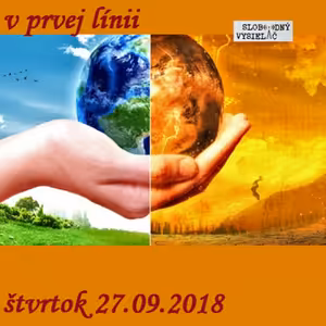 V prvej línii - 2018-09-27 „Klimatické hodiny tikajú stále silnejšie…“