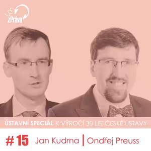 S Janem Kudrnou a Ondřejem Preussem o budoucnosti Ústavy ČR