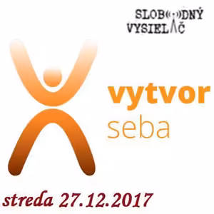 Vytvor seba 25 - 2017-12-27 Vzťah Ja a Ja 2. časť