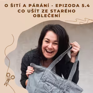 Epizoda 5.4 - Co ušít ze starého oblečení