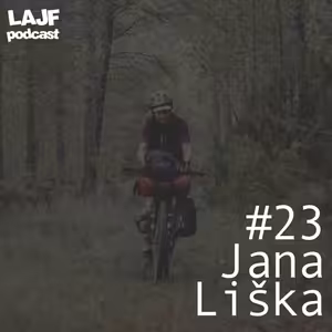 LAJF #23 - Jana Liška: Prvý človek na cyklo trase European Divide Trail