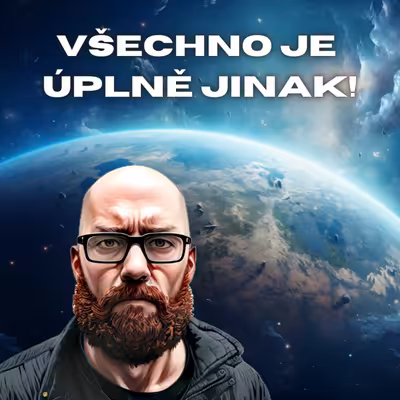 Všechno Je Úplně Jinak