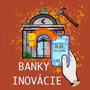 Čo dobré nám prinesú INOVÁCIE v bankovníctve? Vedia slovenské banky inovovať? Inovujú dosť a dobre?