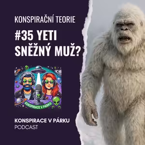 #35 – Yeti – Sněžný muž, nebo ledově chladná konspirace?