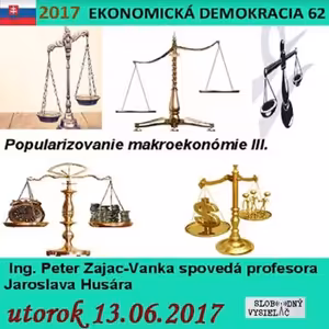 Ekonomická demokracia 62 - 2017-06-13 Popularizovanie makroekonómie III.