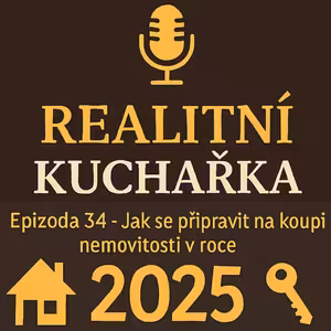 34: Jak se připravit na koupi bytu v Praze v roce 2025. To, co se dnes zdá drahé, se může za rok zpětně jevit jako výhodná koupě.