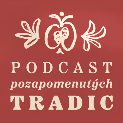 ✽ PODCAST pozapomenutých TRADIC ✽
