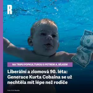 Liberální a zlomová 90. léta: Generace Kurta Cobaina se už nechtěla mít lépe než rodiče