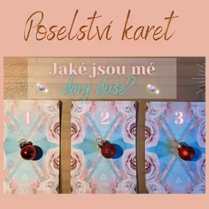 Ep. #02: Jaké jsou mé nejsilnější dary duše? ~ POSELSTVÍ KARET