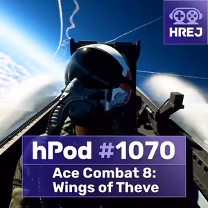 #hPod 1070 - Ace Combat 8: Wings of Theve