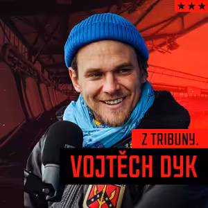 Z TRIBUNY. | Vojtěch Dyk | #5