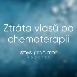 Ztráta vlasů po chemoterapii – O vlasy přichází většina pacientů s rakovinou. Jdou však zachránit!