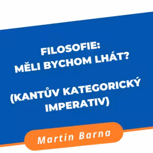 Filosofie - Měli bychom lhát? (Kantův kategorický imperativ)
