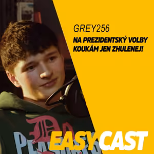 Grey256 - Wednesday je nejhorší seriál! Prezidentský volby dávám zhule*ej #EasyCast #Kotak