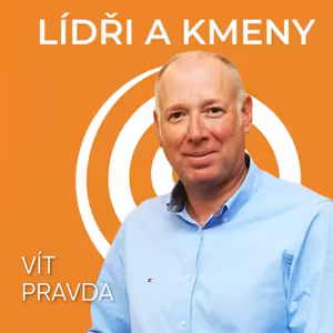 38: Muž, který otvíral první Lidl v Čechách - Vít Pravda v podcastu Lídři a Kmeny