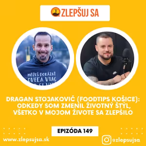 149. Dragan Stojakovič (Foodtips Košice): Odkedy som zmenil životný štýl, všetko v mojom živote sa zlepšilo