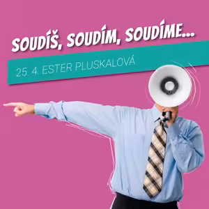 SOUDÍŠ, SOUDÍM, SOUDÍME... - Ester Pluskalová