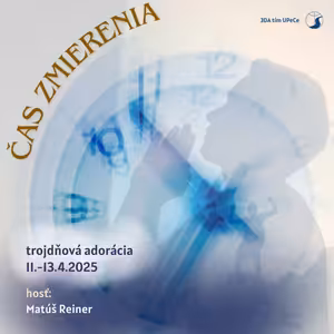 38. Trojdňová adorácia (3DA) - Čas zmierenia - Prednáška č. 3