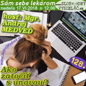 Sám sebe lekárom 128 - 2018-06-17 „Ako zatočiť s únavou?“