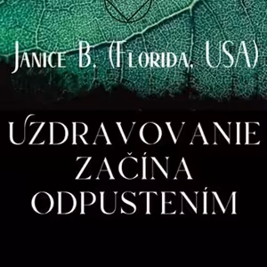Uzdravovanie začína odpustením, Janice B., Florida, USA