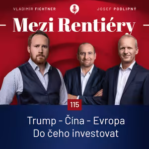 115: Trump, Čína a Evropa – Do čeho investovat v době nejistoty