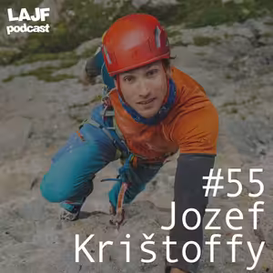 LAJF #55 - Jozef Krištoffy: O slovenskom lezení, ochrane prírody a zážitkoch z expedícií