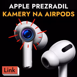 Apple únik: AirPods s kamerami prichádzajú; európsky Fairphone mieri do USA; AI straší matematikov