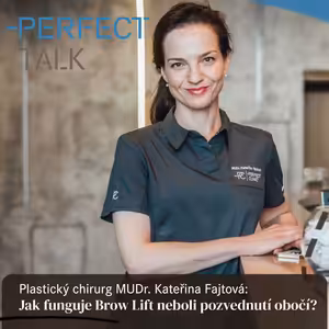 54: Plastický chirurg MUDr. Kateřina Fajtová: Jak funguje Brow Lift neboli pozvednutí obočí?