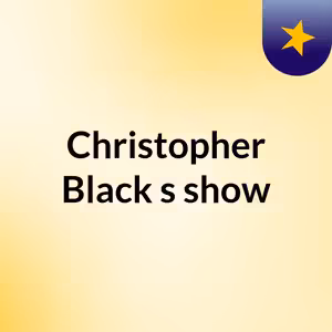 Christopher Black's show