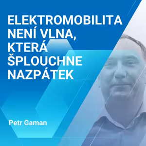 Petr Gaman: Elektromobilita není vlna, která šplouchne nazpátek 2/2